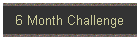 6 Month Challenge